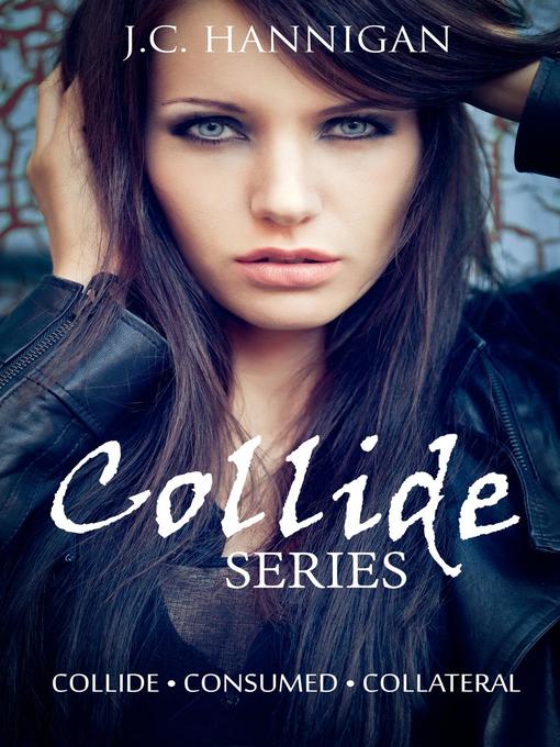 Title details for Collide Series Box Set by J.C. Hannigan - Available